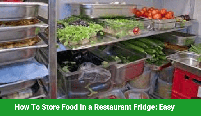 How To Store Food In a Restaurant Fridge