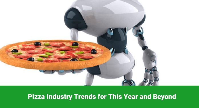 Pizza Industry Trends for This Year and Beyond