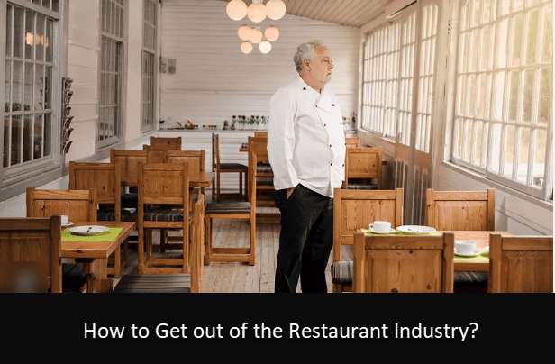 How to Get out of the Restaurant Industry? 