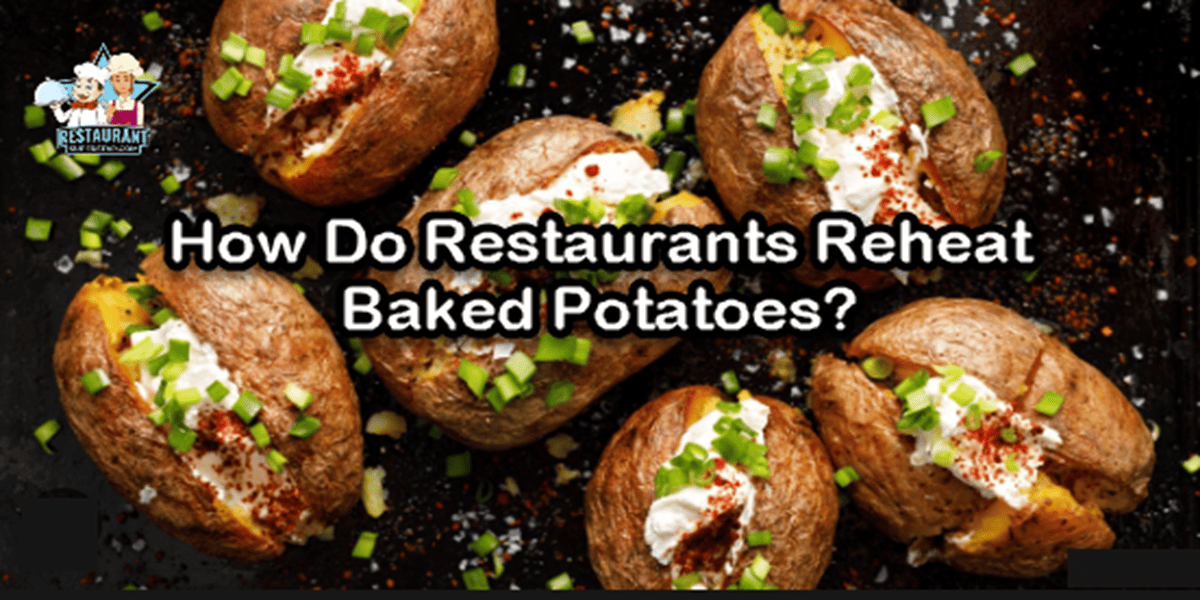 How Do Restaurants Reheat Baked Potatoes?